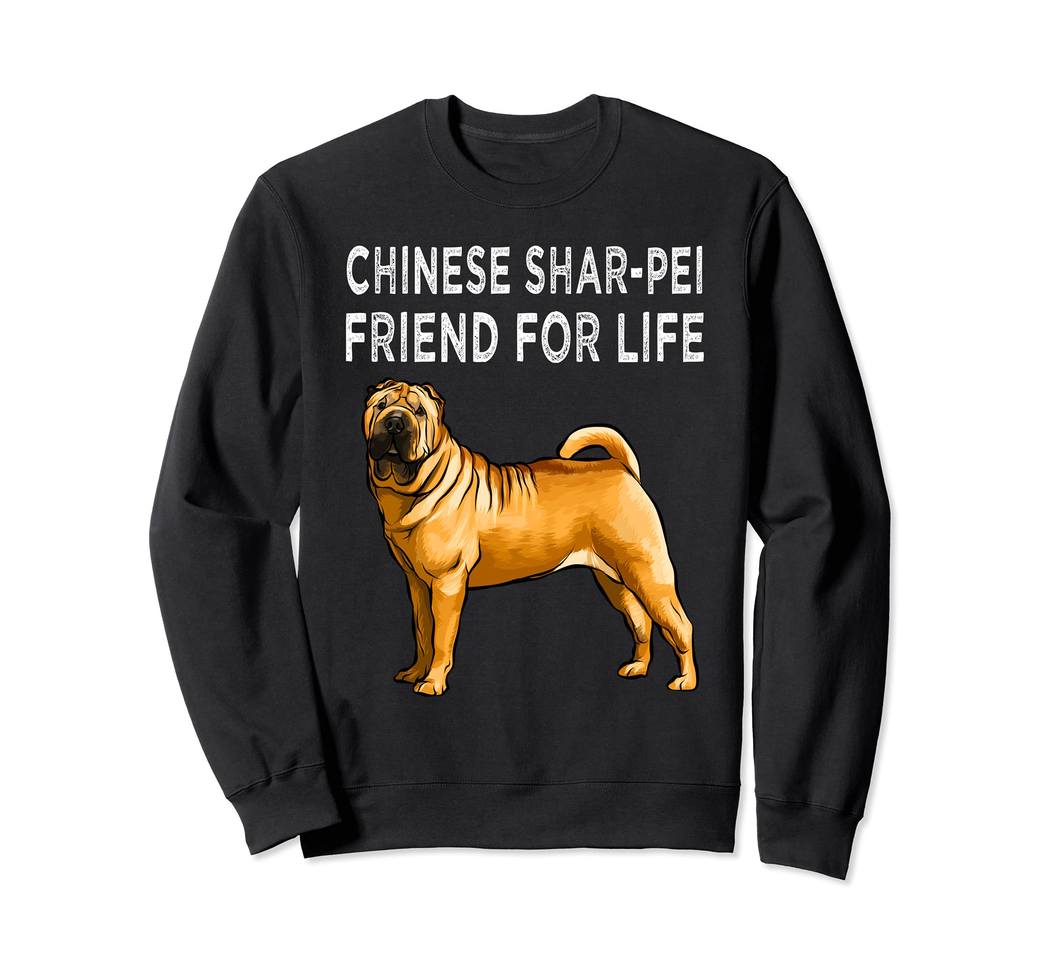 Chinese Shar-Pei Friend For Life Dog Friendship Sweatshirt