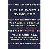 A Flag Worth Dying For: The Power and Politics of National Symbols (2) (Politics of Place)
