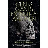 Genes, Giants, Monsters, and Men: The Surviving Elites of the Cosmic War and Their Hidden Agenda