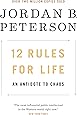 12 Rules for Life: An Antidote to Chaos