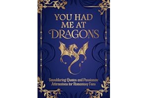 You Had Me at Dragons: Smouldering Quotes and Spicy Affirmations for Romantasy Fans