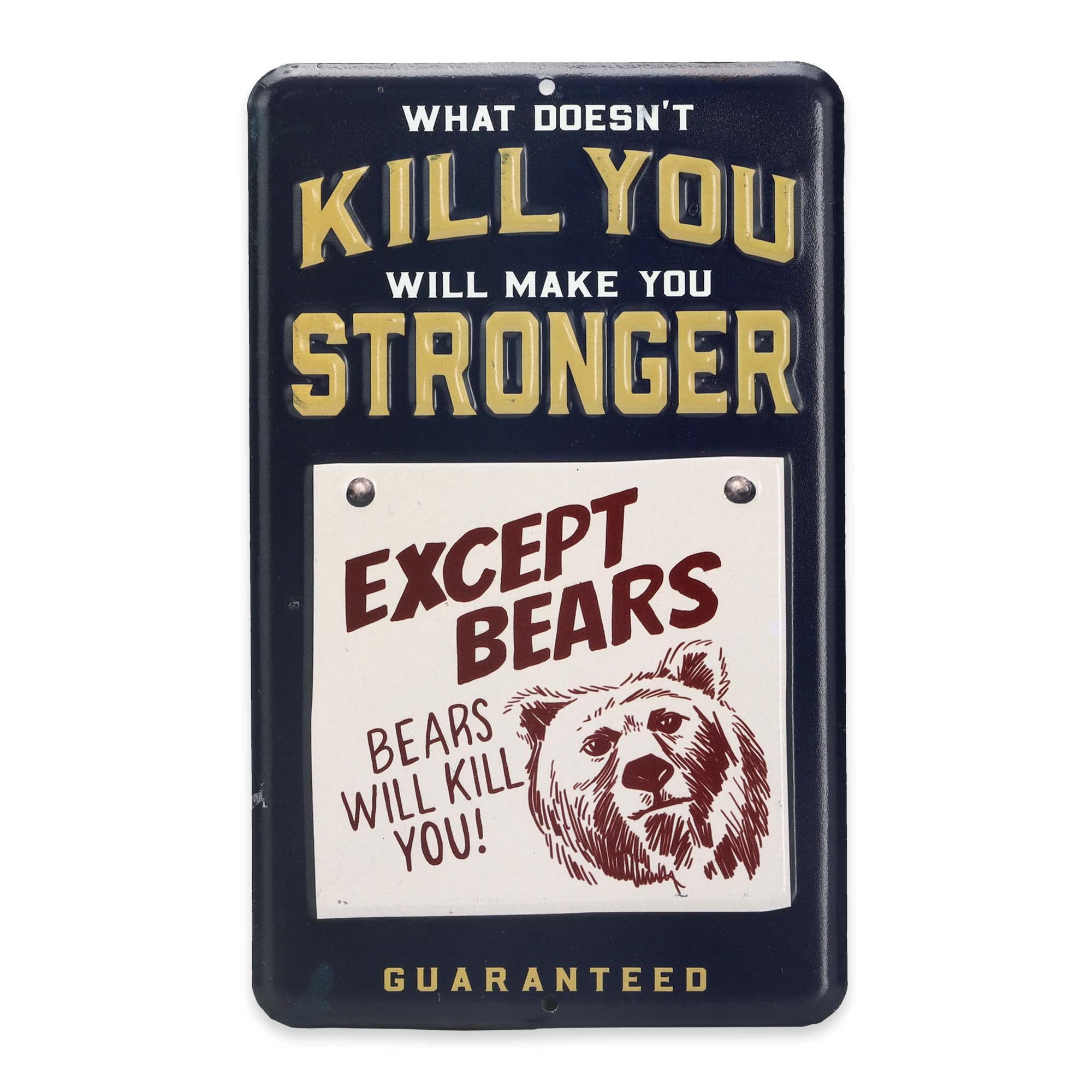 Photo 1 of What Doesn't Kill You Will Make You Stronger Except Bears Metal Sign for Man Cave, Garage, or Shop