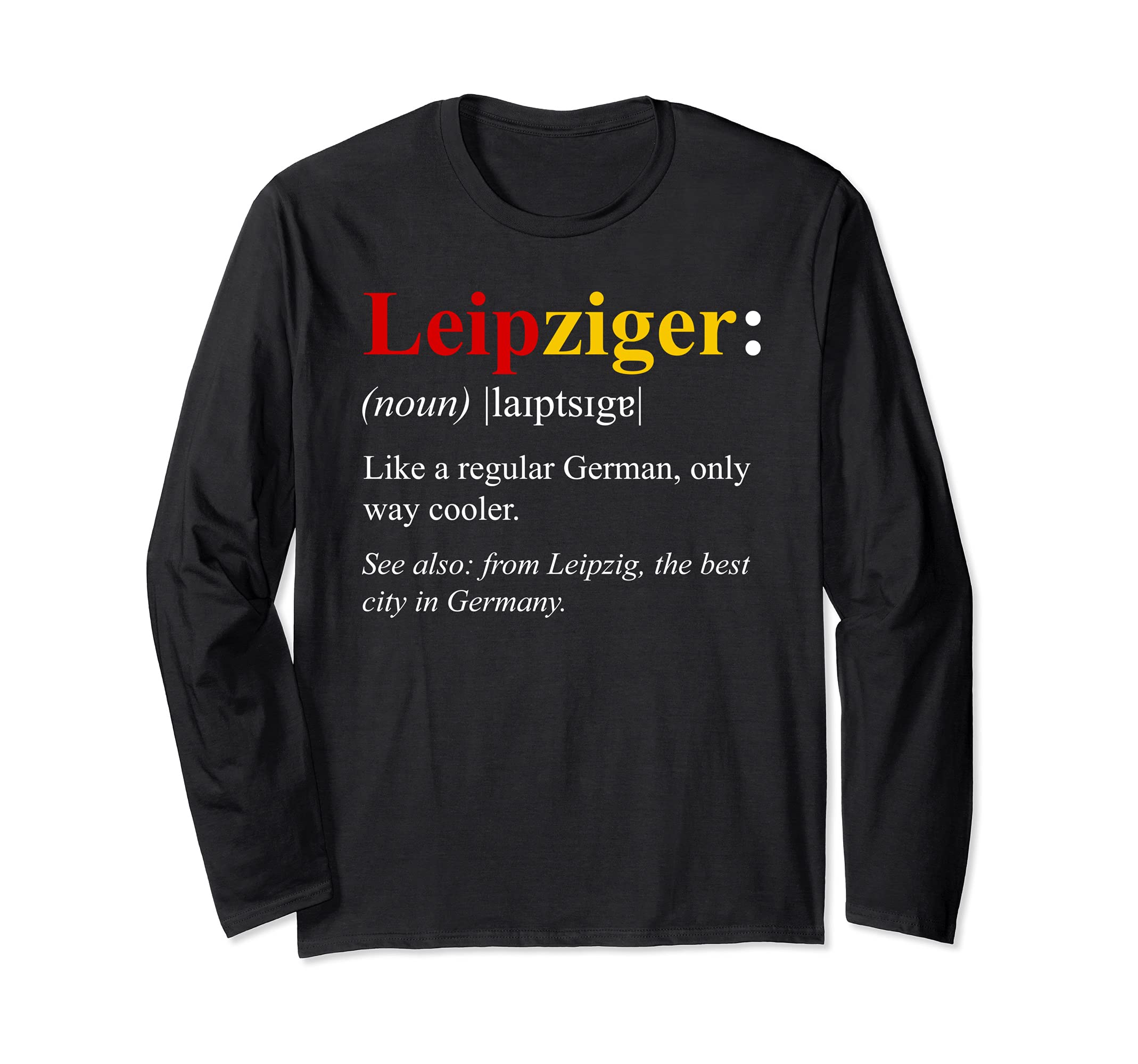 Germany Flag Leipzig Design - Leipziger Definition Long Sleeve T-Shirt