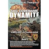 SOG Codename Dynamite: A MACV-SOG 1-0's Personal Journal