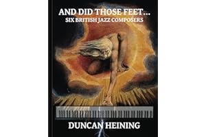 AND DID THOSE FEET...: SIX BRITISH JAZZ COMPOSERS