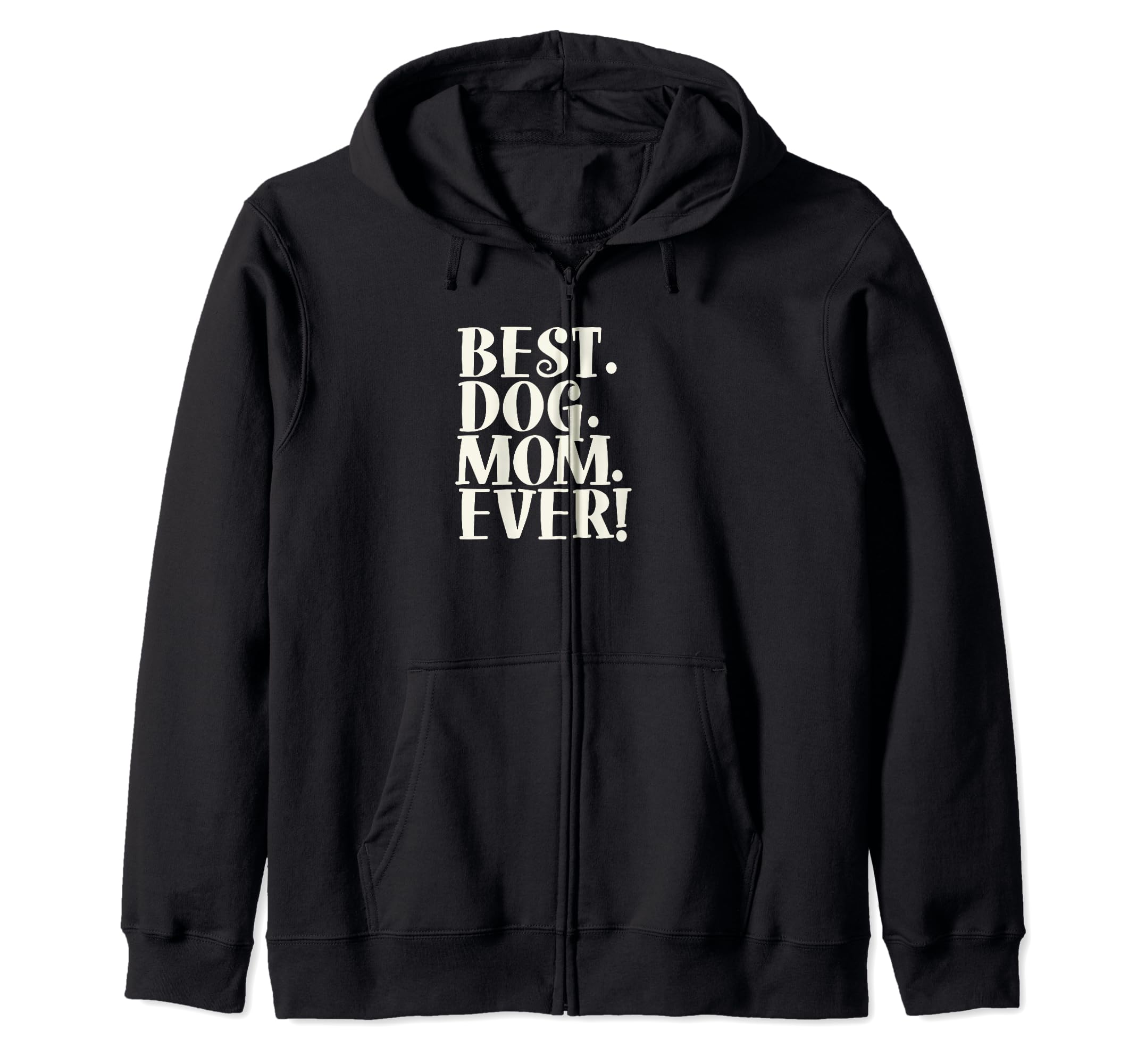 Best Dog Mom Ever Zip Hoodie