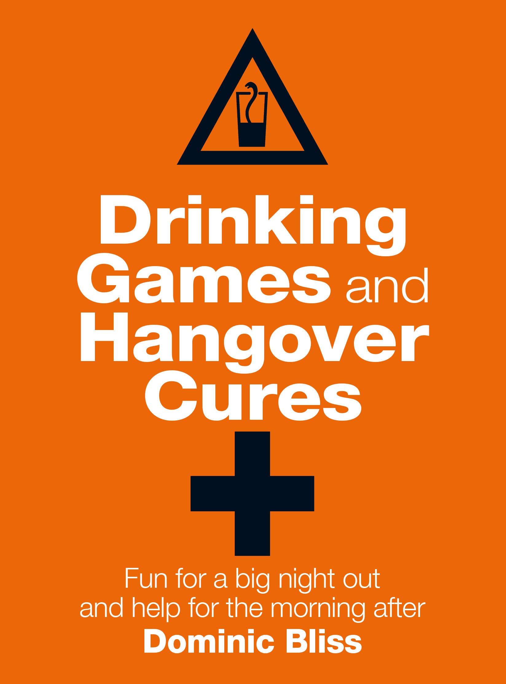 Drinking Games And Hangover Cures Fun For A Big Night Out And Help For The Morning After Amazon De Bliss Dominic Fremdsprachige Bucher