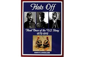 Hats Off: Head Dress of the U.S. Army 1872-1912 (Schiffer Military History)