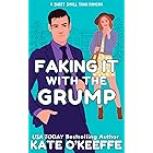 Faking It With the Grump: A Sweet Small-Town Grumpy Sunshine Romcom (Sisters and Sweethearts Book 1)