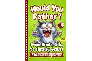 Would You Rather Book for Kids Ages 8–12: 336 Funny, Gross & Silly Questions – A Laugh-Out-Loud Would You Rather Game Book for Sleepovers, Road Trips & Screen-Free Fun