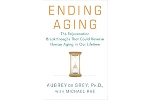 Ending Aging: The Rejuvenation Breakthroughs That Could Reverse Human Aging in Our Lifetime