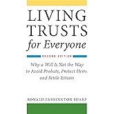 Living Trusts for Everyone: Why a Will Is Not the Way to Avoid Probate, Protect Heirs, and Settle Estates (Second Edition)