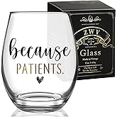 Because Patients Wine Glass, Funny Gifts for Doctors, Nurses, Dentist, Dental, Medical, Hygienist, Physician, Perfect Birthday and Graduation Gift for Men or Women-Z42