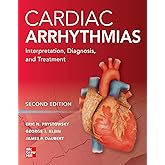 Cardiac Arrhythmias: Interpretation, Diagnosis and Treatment, Second Edition