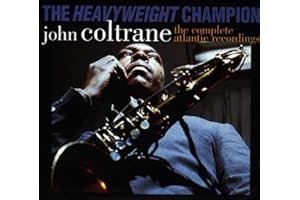 The Heavyweight Champion: The Complete Atlantic Recordings of John Coltrane