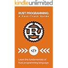 Rust Programming: A Fast-Track Guide: Learn the fundamentals of Rust programming language