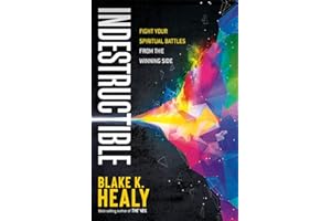 Indestructible: Fight Your Spiritual Battles From the Winning Side