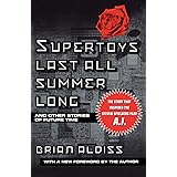 Supertoys Last All Summer Long: And Other Stories of Future Time