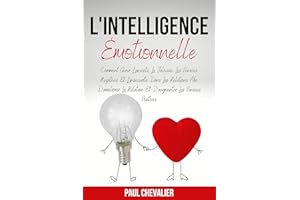 L’Intelligence Émotionnelle: Comment Gérer l'Anxiété, la Jalousie, les Pensées Négatives et l'Insécurité Dans les Relations A