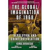 Global Imagination of 1968: Revolution and Counterrevolution