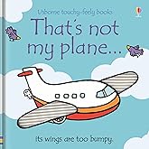 That's not my plane.: A Touchy-Feely Board Book For Kids Who Love Planes (THAT'S NOT MY�)