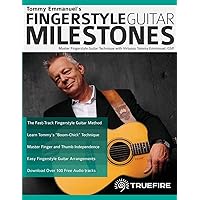 Tommy Emmanuel’s Fingerstyle Guitar Milestones: Master Fingerstyle Guitar Technique with Virtuoso Tommy Emmanuel, CGP (Learn 
