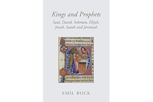 Kings and Prophets: Saul, David, Solomon, Elijah, Jonah, Isaiah and Jeremiah
