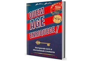 Quem age enriquece: Rompendo com a Mentalidade Limitante (Portuguese Edition)