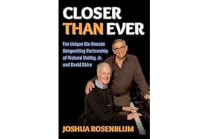 Closer than Ever: The Unique Six-Decade Songwriting Partnership of Richard Maltby Jr. and David Shire (Broadway Legacies)
