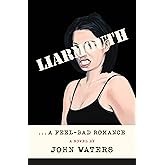 Liarmouth: A Feel-Bad Romance: A Novel