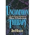 Uncommon Therapy: The Psychiatric Techniques of Milton H. Erickson, M.D.
