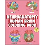 Neuroanatomy Human Brain Coloring Book: Neuroscience Coloring Book with MCQs ( Multiple Choice Questions) | A Gift for Medica