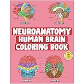 Neuroanatomy Human Brain Coloring Book: Neuroscience Coloring Book with MCQs ( Multiple Choice Questions) | A Gift for Medical School Students, Nurses, Doctors and Adults