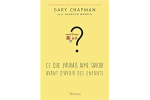 Ce que j'aurais aimé savoir avant d'avoir des enfants (French Edition)