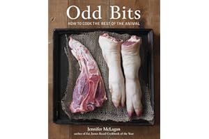Odd Bits: How to Cook the Rest of the Animal [A Cookbook]
