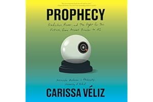 Prophecy: Prediction, Power, and the Fight for the Future, from Ancient Oracles to AI