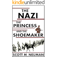 The Nazi, the Princess, and the Shoemaker: Second Edition book cover The Nazi, the Princess, and the Shoemaker: Second Edition book cover