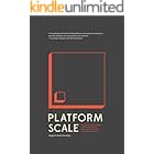 Platform Scale: How an emerging business model helps startups build large empires with minimum investment