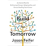 Build for Tomorrow: An Action Plan for Embracing Change, Adapting Fast, and Future-Proofing Your Career
