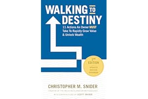 Walking to Destiny: 11 Actions An Owner Must Take to Rapidly Grow Value & Unlock Wealth - 2nd Edition