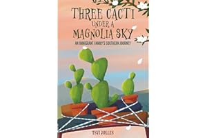 Three Cacti Under a Magnolia Sky: An Immigrant Family's Southern Journey