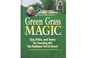 Jerry Baker's Green Grass Magic: Tips, Tricks, and Tonics for Growing the Toe-Ticklinest Turf in Town!