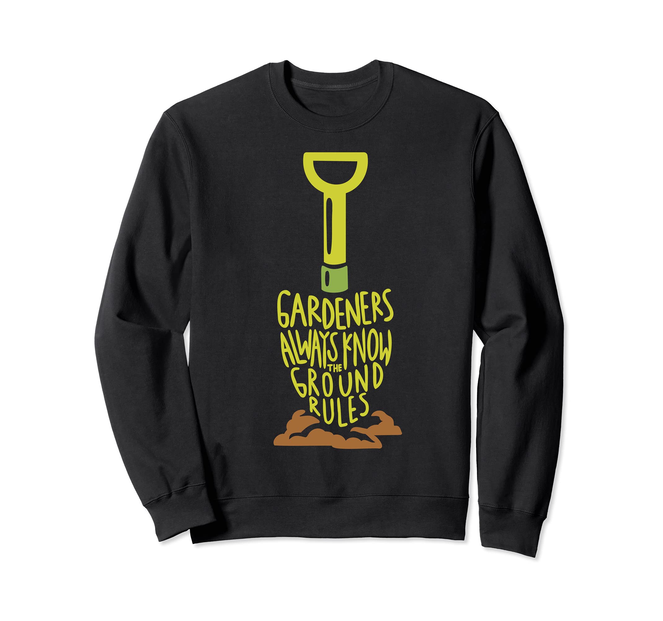 Gardeners Always Know The Ground Rules - Funny Garden Garden Sweatshirt