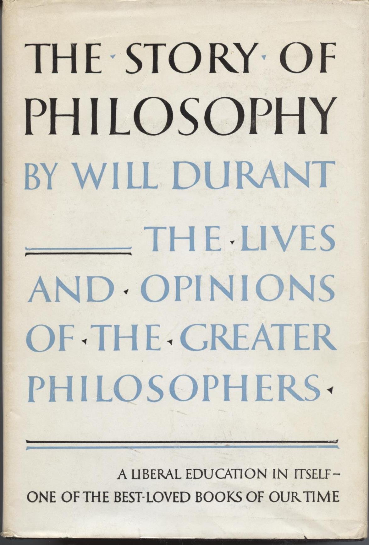 The Story Of Philosophy The Lives And Opinions Of The Great Philosophers Durant Will Amazon Com Books The Story Of Philosophy The Lives And Opinions Of The Great Philosophers Durant Will Amazon Com Books