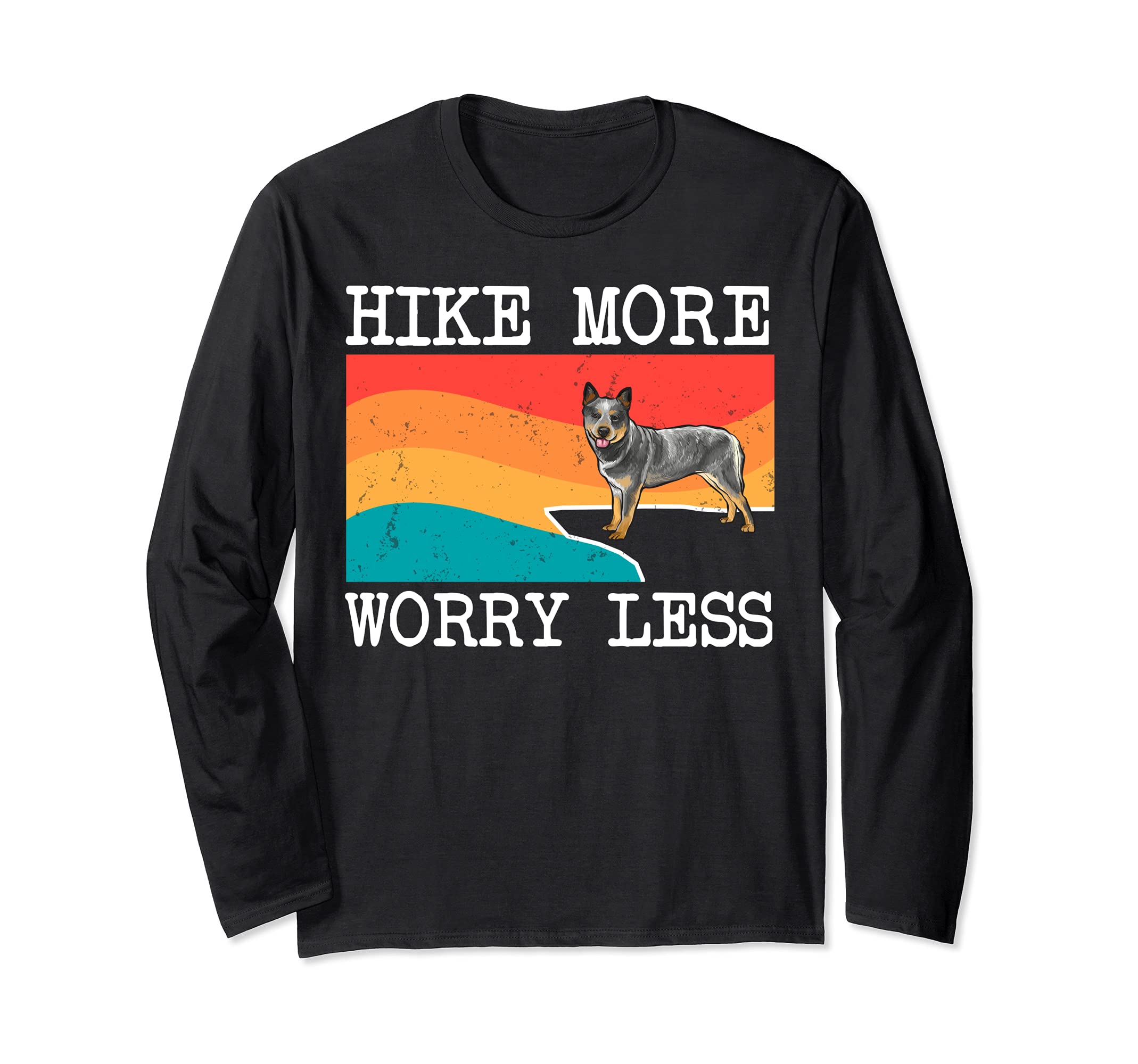 Hike More Worry Less Australian Cattle Dog Graphic Hiking Long Sleeve T-Shirt