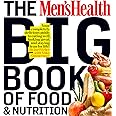 The Men's Health Big Book of Food & Nutrition: Your Completely Delicious Guide to Eating Well, Looking Great, and Staying Lea