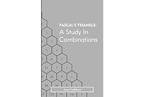 Pascal's Triangle: A Study in Combinations