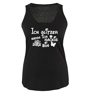 Comedy Shirts Ich glitzer wenn ich nackig bin - Einfarbig - Damen Tank Top - Gr. S bis XL Diverse Farben