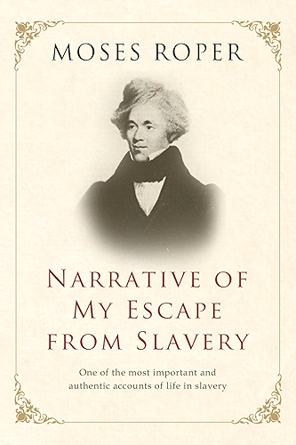 Download Narrative of My Escape from Slavery: The Adventures and Escape of Moses Roper (English Edition) PDF