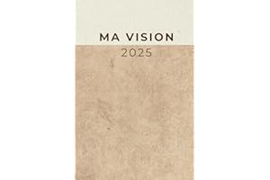 Ma Vision 2025: Fais de chaque objectif un succès ! Résolutions, Plans d'Action , Suivi des objectifs - Agenda 2025